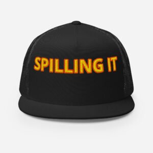 SPILLING IT – Trucker Cap